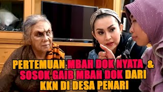 PERTEMUAN MBAH DOK NYATA DAN SOSOK GAIB MBAH DOK DARI LOKASI FILM KKN DI DESA PENARI.