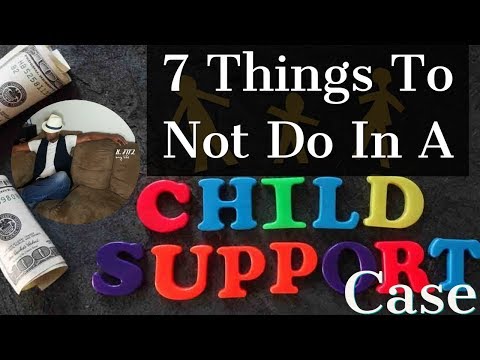 7 things not to do while going through a child support case