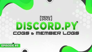 Discord.py Bot Tutorial - Cogs & Member Logs (Episode #5) | MenuDocs