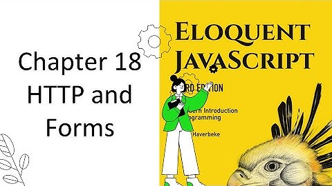 Eloquent JavaScript 18: HTTP and Forms END of the series