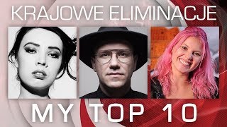 KRAJOWE ELIMINACJE 2018 | MY TOP 10 | Eurovision Song Contest
