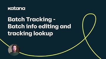 Batch Tracking: Batch Info Editing and Tracking Lookup (Episode 89) | Katana Cloud Inventory
