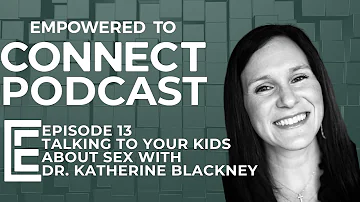 ETC Podcast - Talking to Your Kids About Sex Pt 1