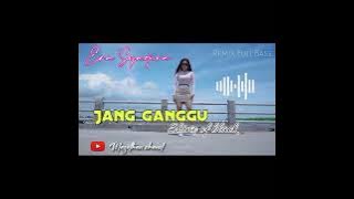 Jang ganggu (Remix full bass) - shine of black|| cover Era syaqira