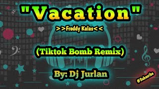 Vacation  Tiktok Bomb Remix  | Djjurlan Remix | Tiktok New Trend | Tiktok Viral 
