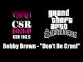 GTA San Andreas CSR 103 9 Bobby Brown Don T Be Cruel