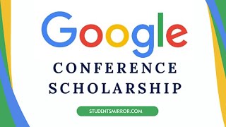 Google Conference Scholarship Application Process Eligibility North America Africa