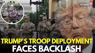 LIVE | Protest Against Trump's National Guard Deployment | Trump Latest News | ICE Raids | N18G