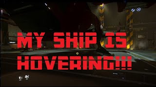 Help! My Star Citizen Ship is Hovering & I Cant Get it Down! (How to fix this glitch)
