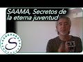 SAAMA, Secretos de la eterna juventud