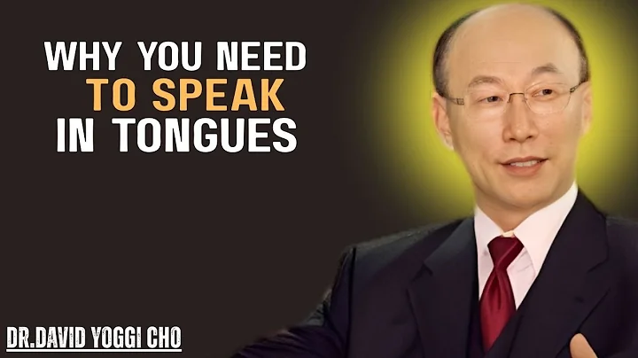 Speaking in Tongues Explained: How it Changes Everything | Dr David Yonggi Cho