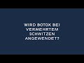 Wird Botox bei vermehrtem Schwitzen angewendet?
