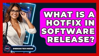 What Is A Hotfix In Software Release? - Emerging Tech Insider