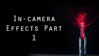 In-Camera Practical  Effects (Part 1)