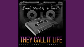 They Call It Life 2015 (feat. Wiccid Lo & Tone Flo) They Call It Life 2015 (feat. Wiccid Lo & Tone Flo)