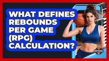 What Defines Rebounds Per Game (RPG) Calculation?