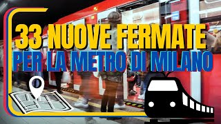 33 NUOVE FERMATE per la METRO di MILANO