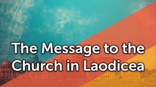 The Message to the Church in Laodicea (Revelation 3:14–22)