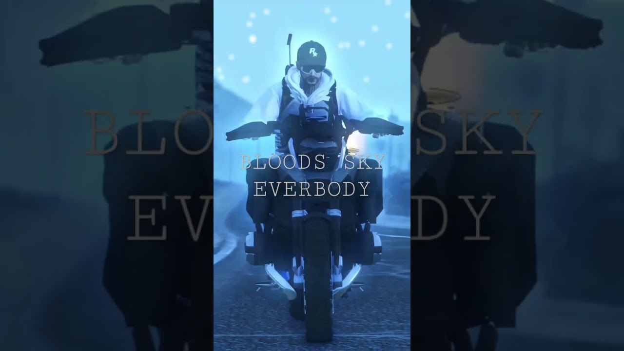 Bloods sky everbody 