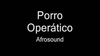 Video thumbnail of "Porro operático - Afrosound"