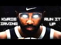 Kyrie Irving Mix- “Run It Up” ft Lil Tjay