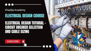 Electrical Design Tutorial - Circuit Breaker Selection and Cable Sizing