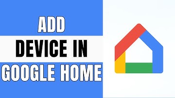 How To Add Device in Google Home 2025