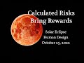 New Moon/Eclipse/Calculated Risks Bring Big Rewards/October 25, 2022/Human Design