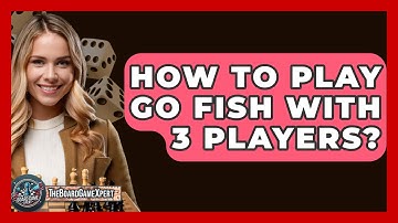 How To Play Go Fish With 3 Players? - The Board Game Xpert