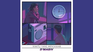 D’MASIV - Waktu Yang Menjawab