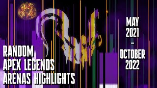Random Apex Legends Arenas Highlights (May 2021 - October 2022)