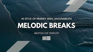 Melodic Breaks by Van Múrten | Ableton Project File, Template, Download for FREE [EP3]