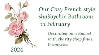 Our cosy, French style, shabbychic bathroom: Decorated on a budget.