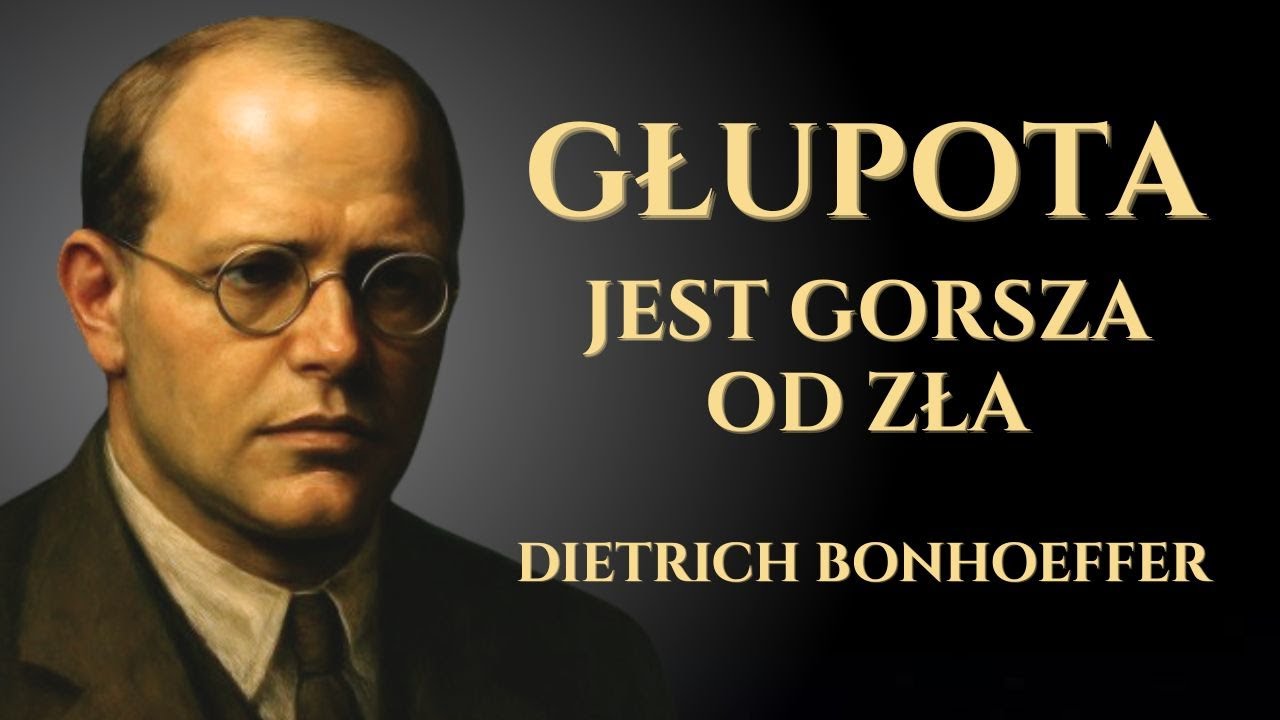 Dlaczego głupota niszczy bardziej niż zło – Bonhoeffer ostrzegał