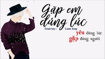 [Vietsub + Kara] Gặp em đúng lúc - Luân Tang | 剛好遇見你 - 伦桑