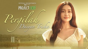 DAIYAN TRISHA - PERGILAH | OFFICIAL MUSIC VIDEO | OST PROJECT; EXIT | 1 NOVEMBER 2024