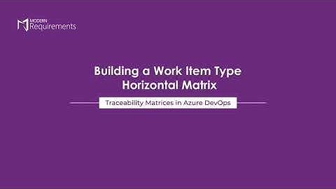 Building a Work Item Type Horizontal Matrix I Traceability Matrices in Azure DevOps