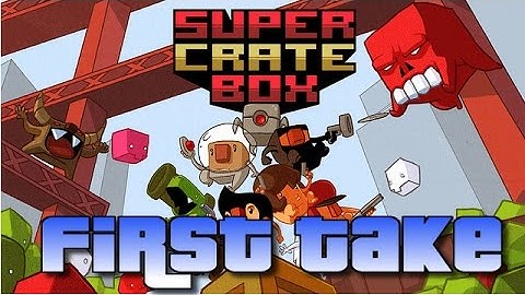 Super Crate Box: Gamer Fails, Rage, and Hype in First Take | Free Game