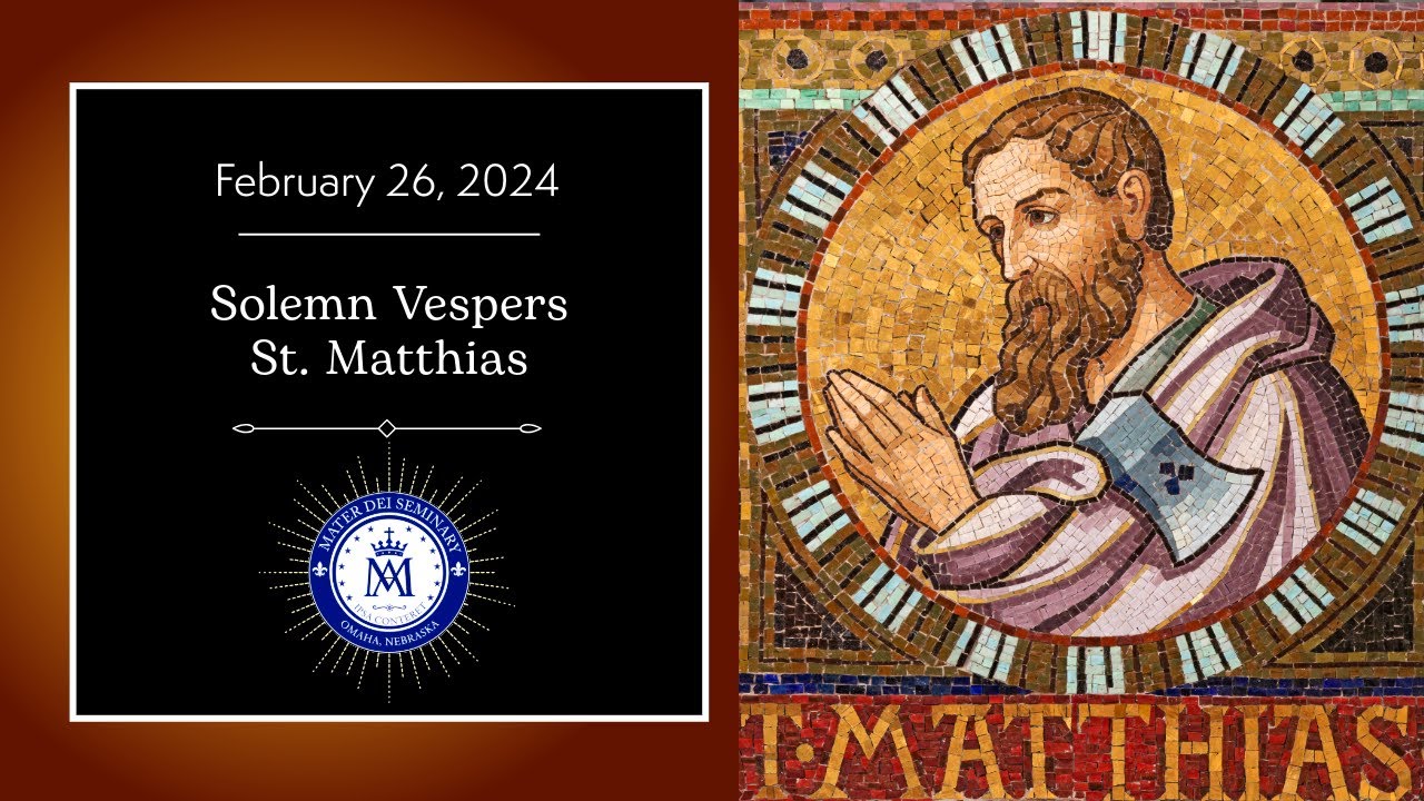 Solemn  Vespers for Feast of St. Matthias- 2/26/24
