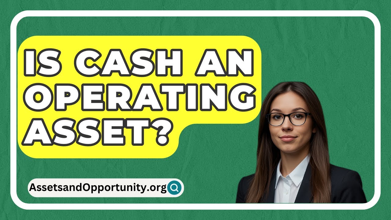 Is Cash An Operating Asset? - AssetsandOpportunity.org