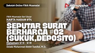 HARTA HARAM 74. SEPUTAR SURAT BERHARGA #02  (SUKUK,DEPOSITO) - Ustadz Muhammad Abduh Tuasikal, M.Sc.