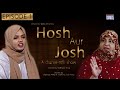 Episode 1  hosh aur josh  drama talk show