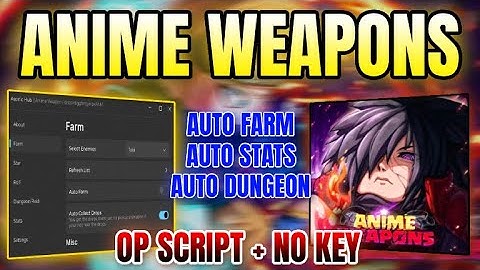 *NEW WORKING* Anime Weapons Script (AUTO FARM, AUTO COLLECT DROPS, AUTO RANK UP & MORE) 2025