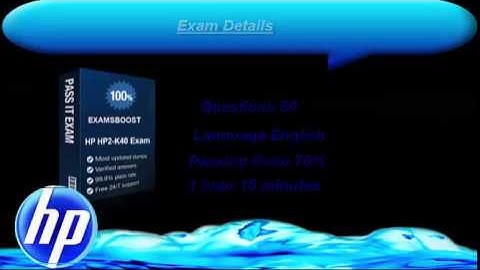 HP2-K40 Exam Preparation Video – ExamsBoost