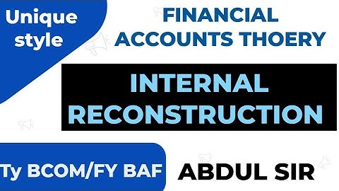 Internal Reconstruction Theory Explanation 5marks Tybcom sem 5 tybaf5 All in One Abdul sir