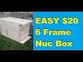 How to Make a Simple 6 Frame Nuc Box for $20 How to Make a Simple 6 Frame Nuc Box for $20