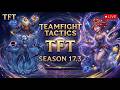 TFT Trải Nghiệm Update 17.3 - Ngày 4