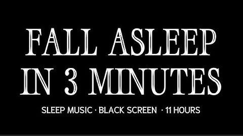 Fall Asleep in 3 Minutes | Relaxing Deep Sleep Music | Black Screen 11 Hours