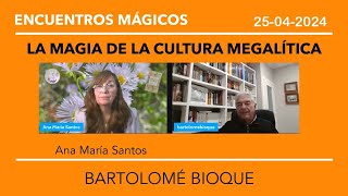 BARTOLOMÉ BIOQUE en ENCUENTROS MÁGICOS   La Magia de la Cultura Megalítica