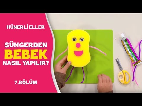 Süngerden Bebek Nasıl Yapılır? |  Hünerli Eller 7.Bölüm